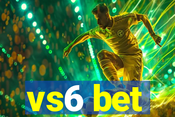 vs6 bet